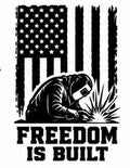 Freedom Is Built welding decal
