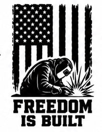 Freedom Is Built welding decal