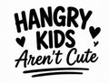 Decal reading Hangry Kids Aren't Cute with hearts and underline