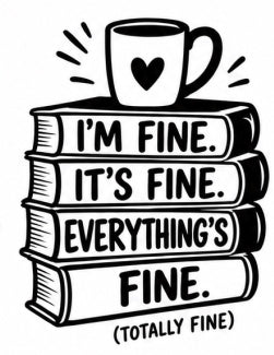 Coffee mug on stacked books with I'm fine It's fine Everything's fine Totally fine text vinyl decal