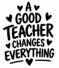 A Good Teacher Changes Everything hand lettering with heart accents vinyl decal
