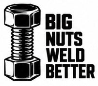 Big Nuts Weld Better vinyl decal