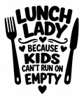 Fork and knife decal reading Lunch Lady Because Kids Can't Run on Empty