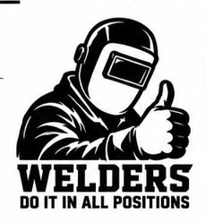 Welders Do It in All Positions welding decal