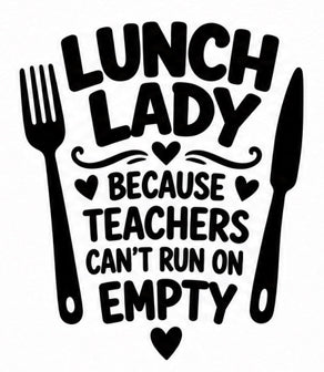 Fork and knife decal reading Lunch Lady Because Teachers Can't Run on Empty