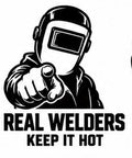 Real Welders Keep It Hot welding decal