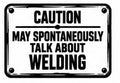 Caution May Spontaneously Talk About Welding decal