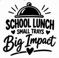 Serving cloche decal reading School Lunch Small Trays Big Impact